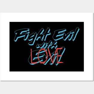 Fight Evil with Love Posters and Art